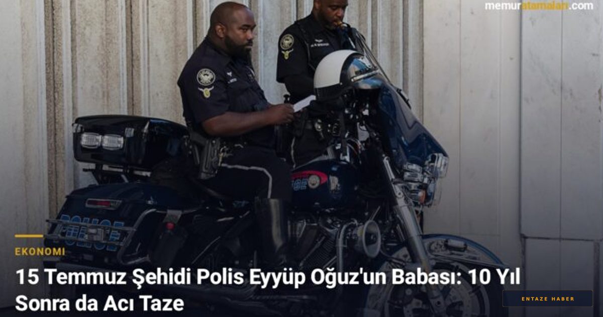 15 Temmuz Şehidi Eyyüp Oğuz'un Babasından 10 Yıl Sonra Yürek Burkan İtiraf: 'Acısı Hiç Dinmedi'