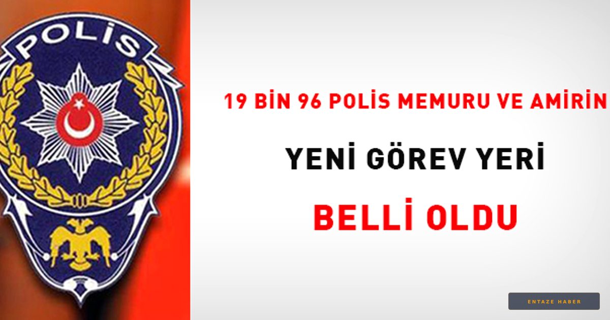 Emniyet Teşkilatında Büyük Atama: 19 Bin 96 Personelin Yeni Görev Yeri Belli Oldu
