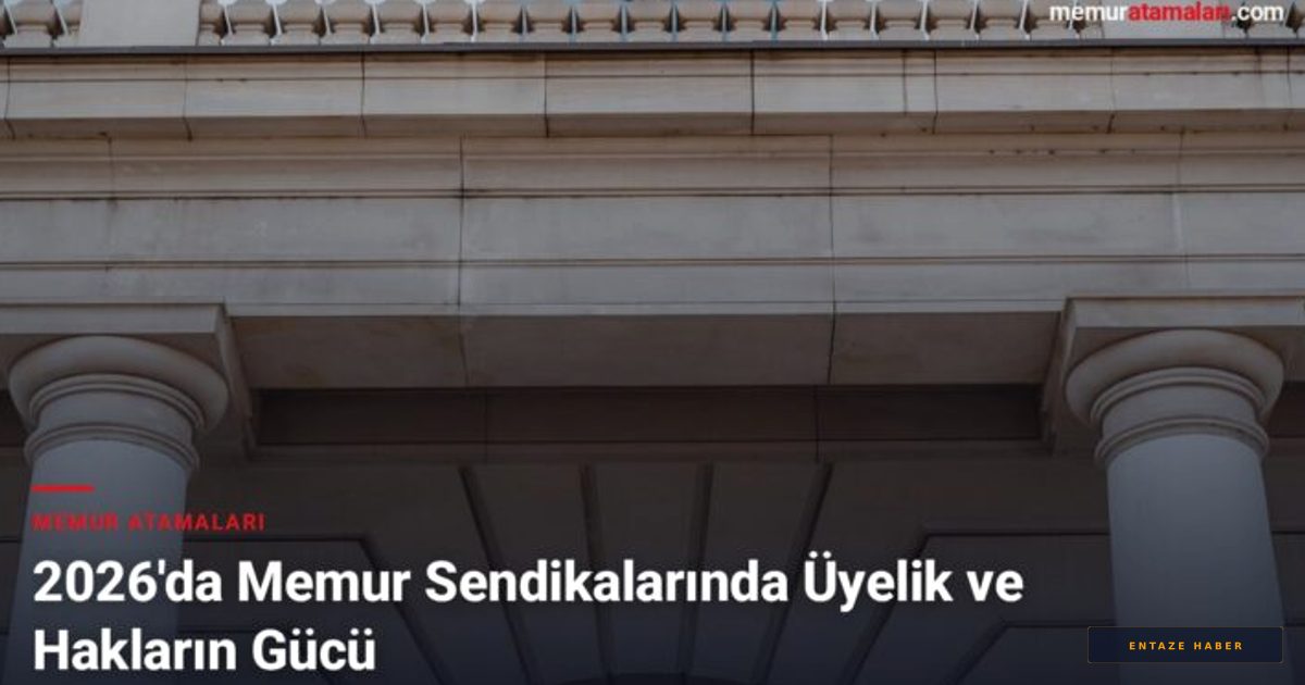 2026 Memur Sendikaları Rehberi: Üyelik Avantajları ve Toplu Sözleşme Gücü