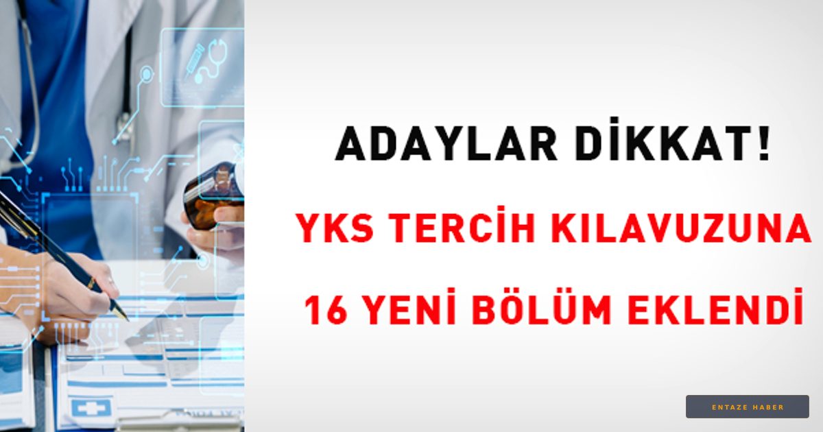 Üniversite Adayları İçin Büyük Değişim: YKS Tercih Kılavuzuna 16 Yeni Bölüm Eklendi