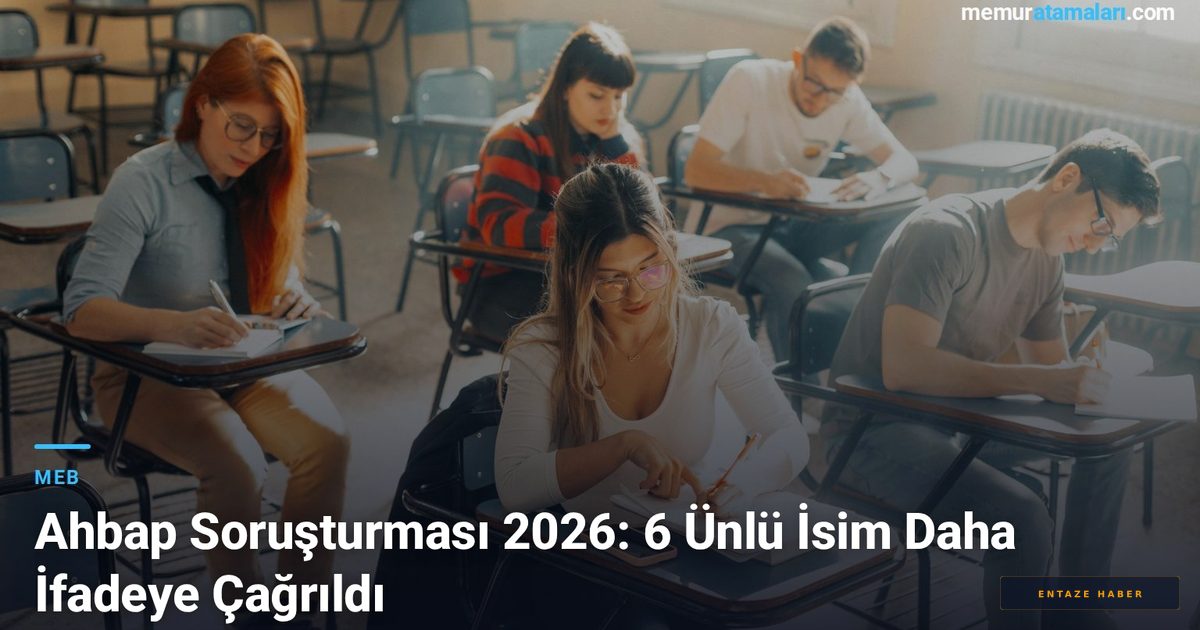 Ahbap Soruşturmasında Şok Gelişme: 6 Ünlü İsim Daha İfade Vermeye Çağrıldı