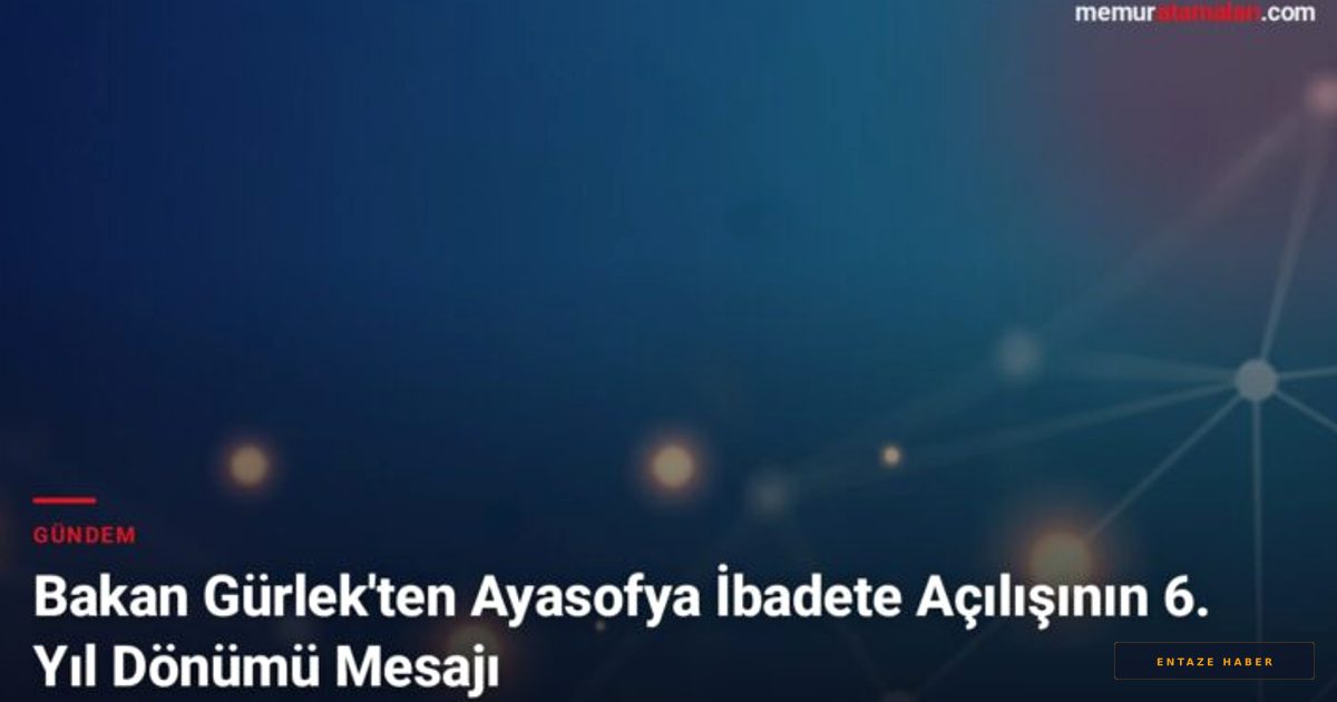 Bakan Gürlek'ten Ayasofya'nın İbadete Açılışının 6. Yılına Özel Mesaj