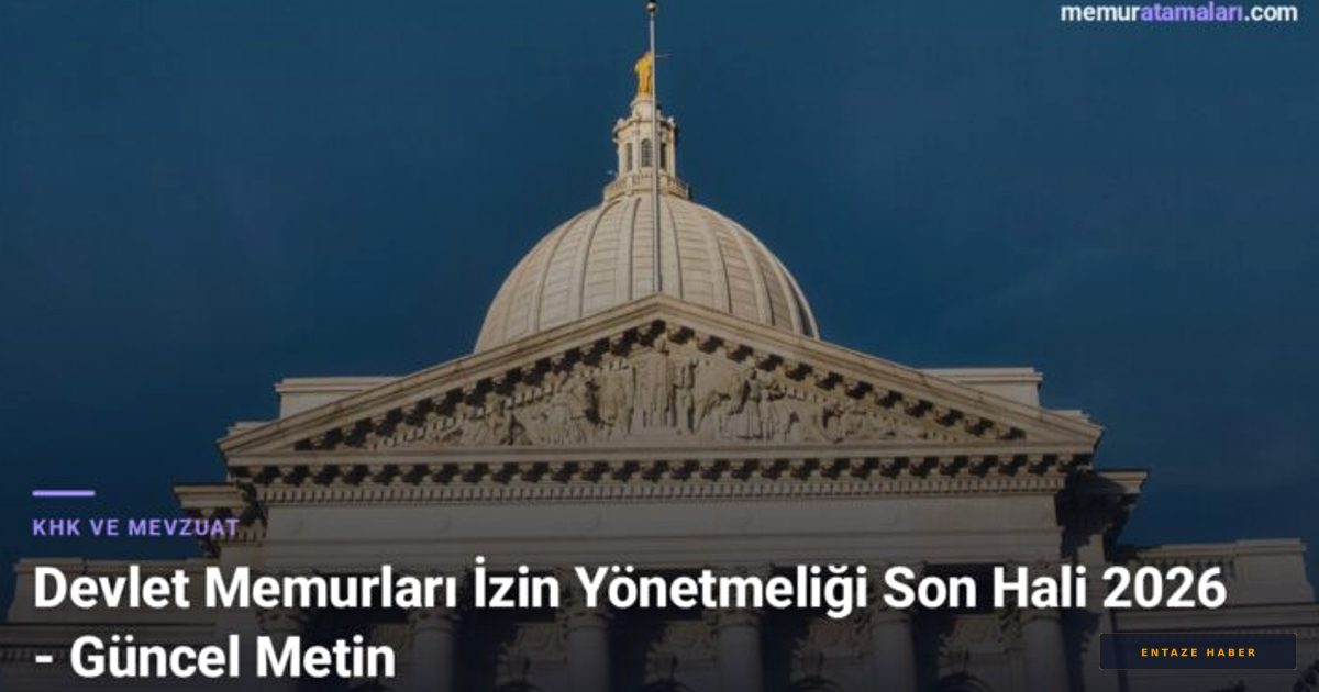 2026 Devlet Memurları İzin Rehberi: Güncel Mevzuat ve Bilinmesi Gerekenler