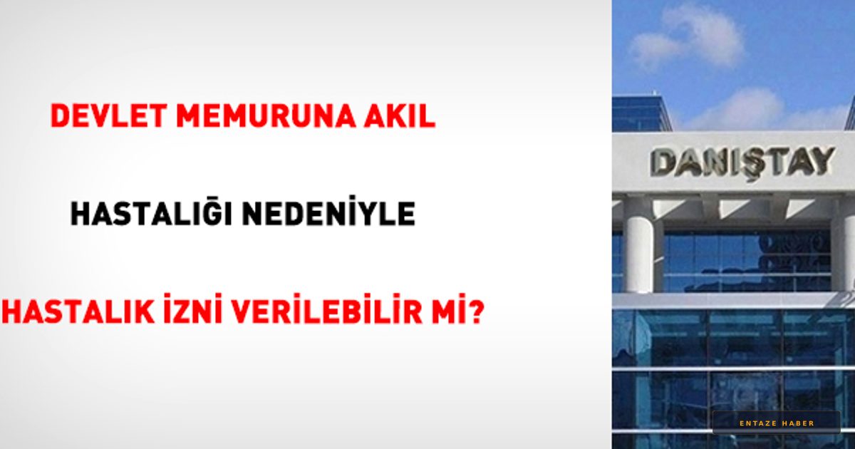 Danıştay'dan Memurlar İçin Emsal Karar: Akıl Hastalığı Gerekçesiyle İşten Çıkarma İptal Edildi