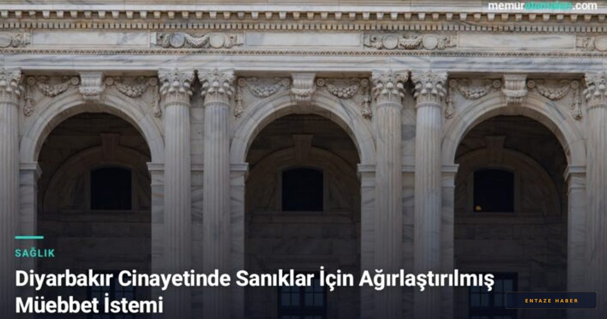Diyarbakır’daki Kanlı Cinayet Davasında Karar Vakti: Sanıklar İçin İstenen Ceza Belli Oldu