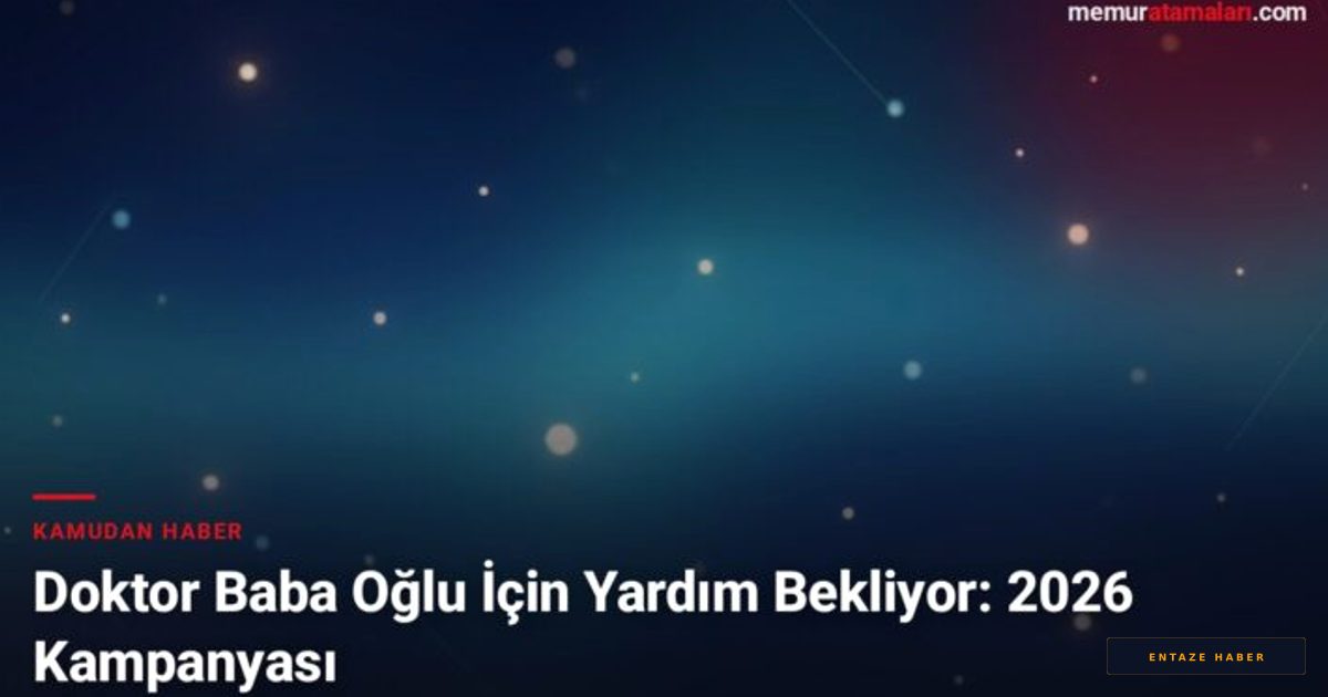 Doktor Babadan Evladı İçin Kritik Çağrı: 2.9 Milyon Dolarlık Yaşam Mücadelesi