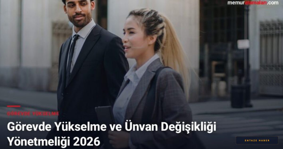 2026 Memur Kariyer Düzenlemesi: Görevde Yükselme ve Unvan Değişikliğinde Yeni Dönem