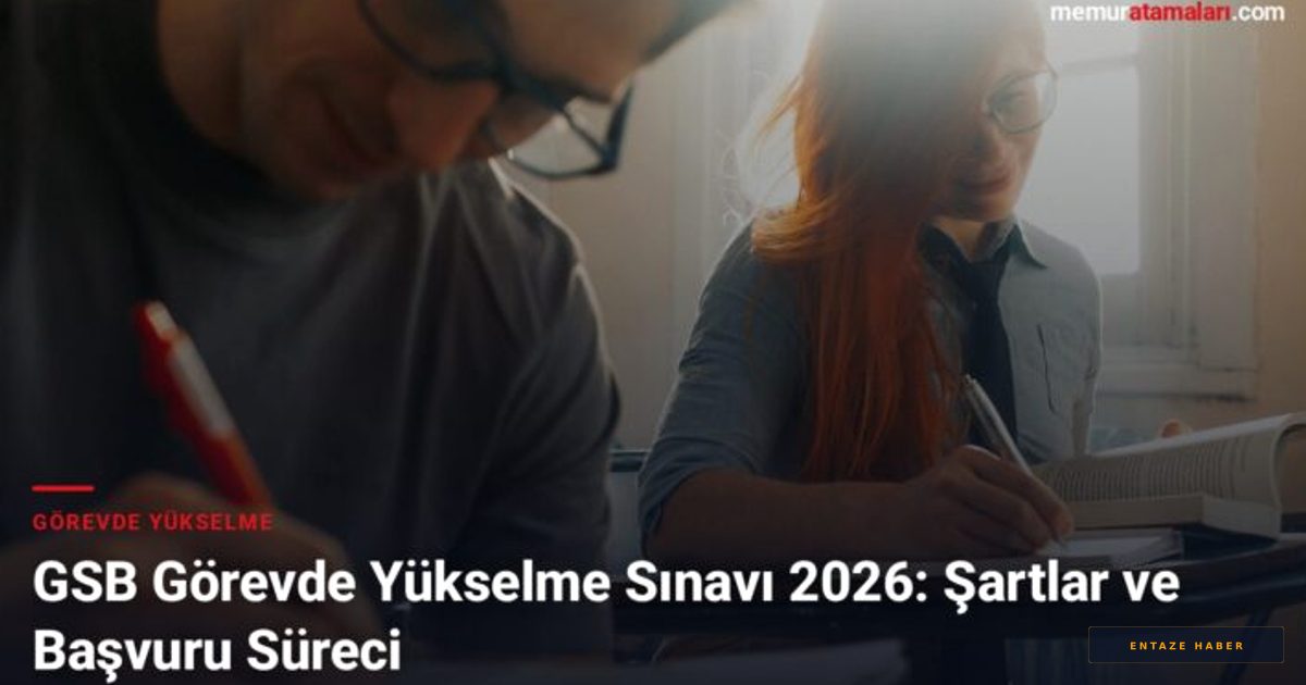 GSB 2026 Görevde Yükselme Sınavı: Kariyer Basamaklarını Tırmanmak İsteyen Memurlar İçin Rehber