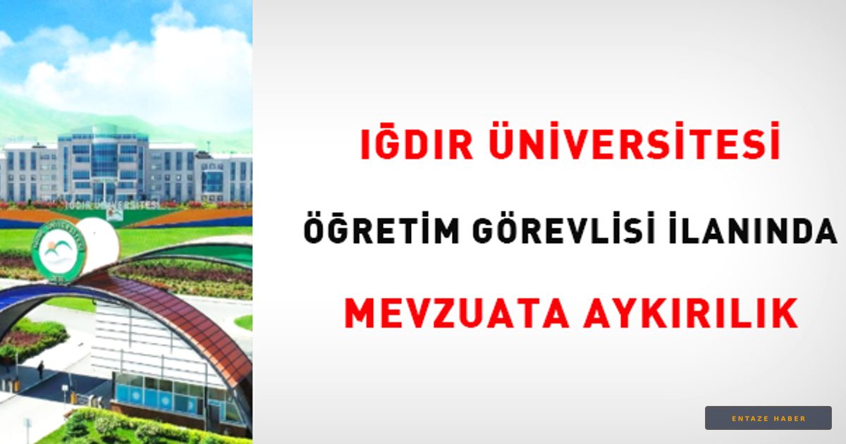 Iğdır Üniversitesi'nde Skandal İlan: Mevzuata Aykırı Şartlar Akademik Dünyayı Karıştırdı