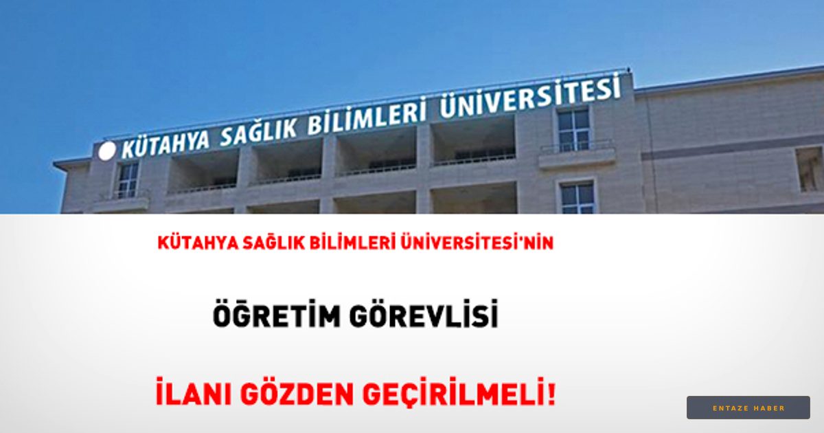 Kütahya Sağlık Bilimleri Üniversitesi’nin Akademik İlanları Liyakat Tartışmalarını Alevlendirdi