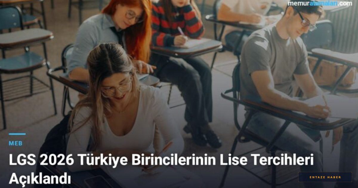 LGS 2026 Şampiyonlarının Tercih Dosyası: Zirvedekiler Hangi Liseleri Seçti?