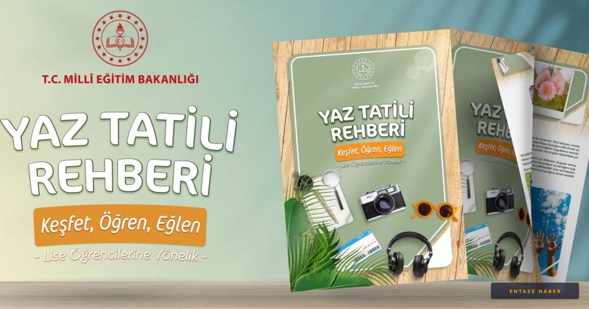 MEB'den Liselilere Özel Yaz Tatili Rehberi: 23 Farklı Etkinlikle Verimli Bir Yaz