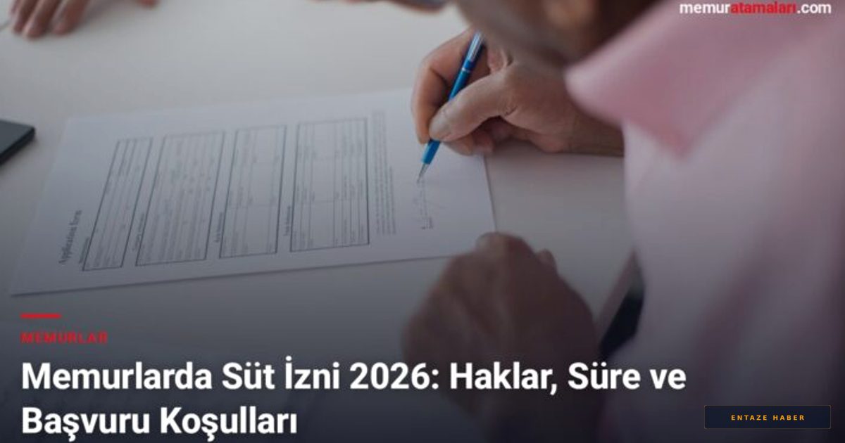 2026 Memur Süt İzni Rehberi: Annelerin Bilmesi Gereken Tüm Haklar