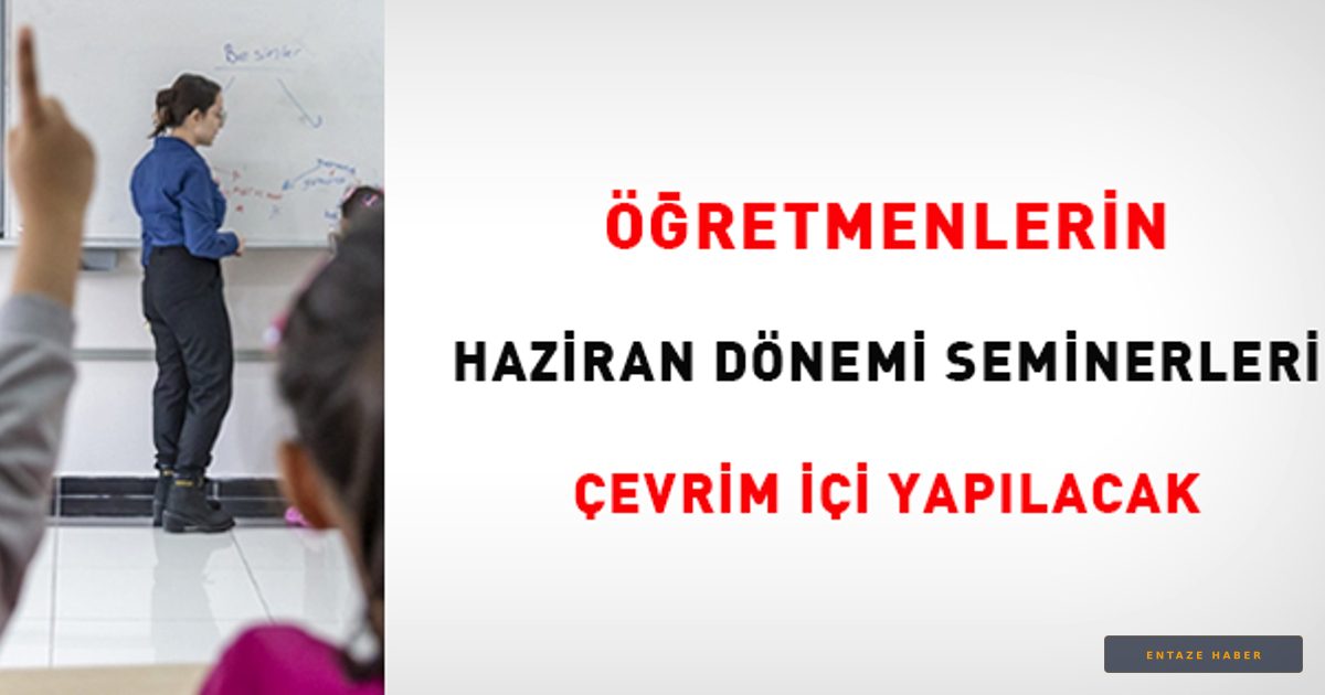 Öğretmenlere Müjde: Haziran Mesleki Çalışma Seminerleri Online Platforma Taşındı