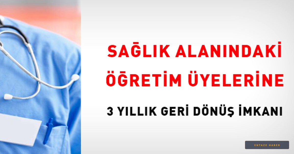 Tıp ve Diş Hekimliğinde Emekli Hocalara Müjde: Akademik Hayata Dönüş Yolu Açılıyor
