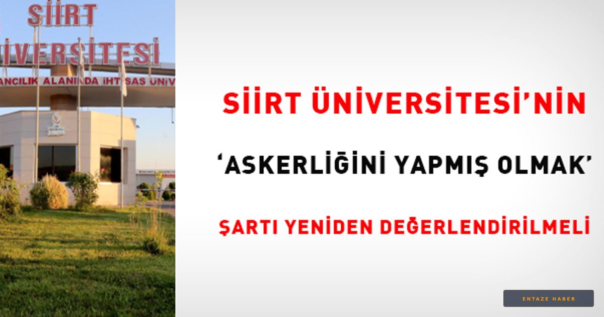 Siirt Üniversitesi'nin Personel Alımında 'Askerlik' Kısıtlamasına Tepki: Fırsat Eşitliği İhlal mi Ediliyor?