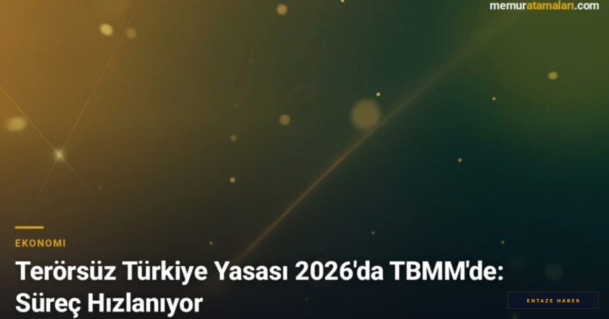 2026'da Tarihi Adım: 'Terörsüz Türkiye' Yasası Meclis Yolunda