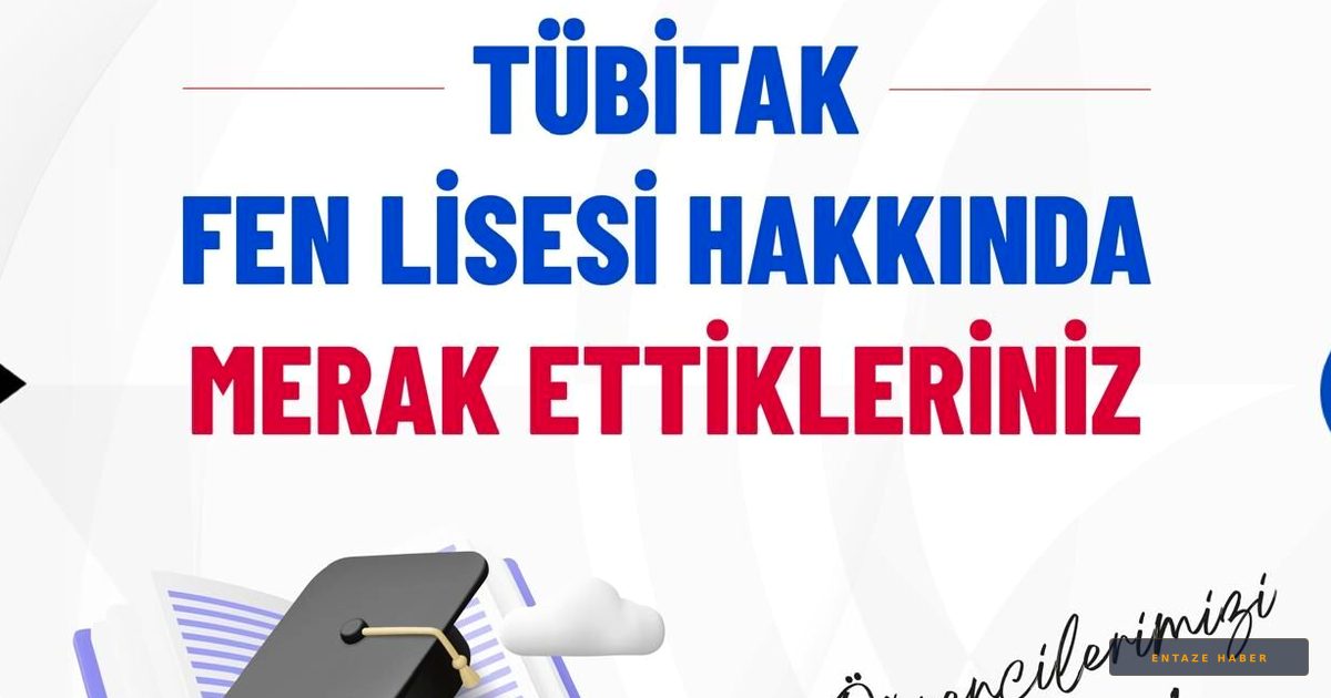 TÜBİTAK Fen Lisesi Kapılarını Açıyor: Sınav Sistemi ve Adayları Bekleyen Büyük Fırsatlar